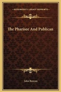 Bild: The Pharisee And Publican - Kessinger Publishing