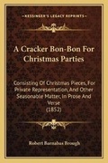 Cover: A Cracker Bon-Bon For Christmas Parties - Kessinger Publishing