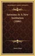 Cover: Sermons At A New Institution (1886) - Kessinger Publishing