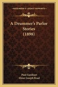Cover: A Drummer's Parlor Stories (1898) - Kessinger Publishing