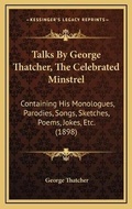 Cover: Talks By George Thatcher, The Celebrated Minstrel - Kessinger Publishing