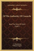 Cover: Of The Authority Of Councils - Kessinger Publishing