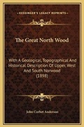 Cover: The Great North Wood - Kessinger Publishing