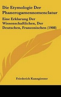 Abbildung von: Die Etymologie Der Phanerogamennomenclatur - Kessinger Publishing