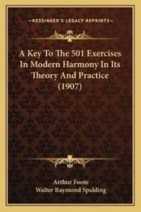 Enlarge image Cover: A Key To The 501 Exercises In Modern Harmony In Its Theory And Practice (1907) - Kessinger Publishing