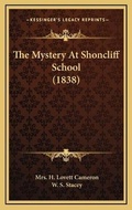 Cover: The Mystery At Shoncliff School (1838) - Kessinger Publishing