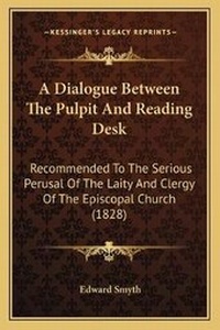 Enlarge image Cover: A Dialogue Between The Pulpit And Reading Desk - Kessinger Publishing