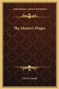 Cover: The Master's Wages - Kessinger Publishing