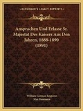 Cover: Ansprachen Und Erlasse Sr. Majestat Des Kaisers Aus Den Jahren, 1888-1890 (1891) - Kessinger Publishing