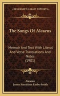 Cover: The Songs Of Alcaeus - Kessinger Publishing