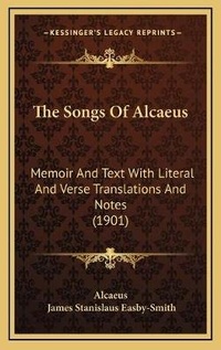 Enlarge image Cover: The Songs Of Alcaeus - Kessinger Publishing
