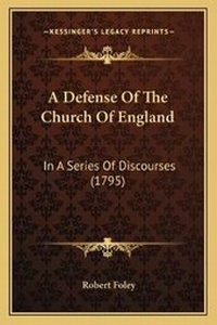 Enlarge image Cover: A Defense Of The Church Of England - Kessinger Publishing