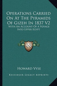 Enlarge image Cover: Operations Carried On At The Pyramids Of Gizeh In 1837 V2 - Kessinger Publishing