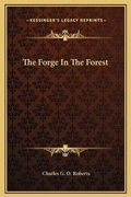 Cover: The Forge In The Forest - Kessinger Publishing