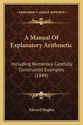 Cover: A Manual Of Explanatory Arithmetic - Kessinger Publishing