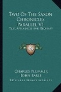 Cover: Two Of The Saxon Chronicles Parallel V1 - Kessinger Publishing