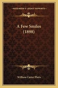 Enlarge image Cover: A Few Smiles (1898) - Kessinger Publishing