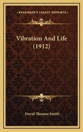Cover: Vibration And Life (1912) - Kessinger Publishing