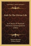 Cover: Aids To The Divine Life - Kessinger Publishing