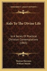 Enlarge image Cover: Aids To The Divine Life - Kessinger Publishing
