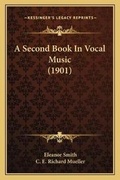 Cover: A Second Book In Vocal Music (1901) - Kessinger Publishing