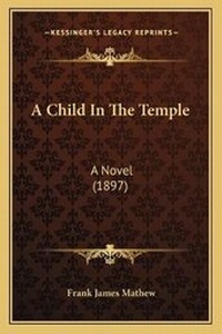 Enlarge image Cover: A Child In The Temple - Kessinger Publishing