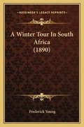 Cover: A Winter Tour In South Africa (1890) - Kessinger Publishing