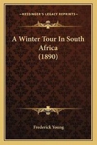 Abbildung von: A Winter Tour In South Africa (1890) - Kessinger Publishing
