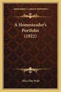 Cover: A Homesteader's Portfolio (1922) - Kessinger Publishing