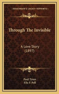 Enlarge image Cover: Through The Invisible - Kessinger Publishing
