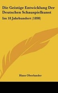 Cover: Die Geistige Entwicklung Der Deutschen Schauspielkunst - Kessinger Publishing