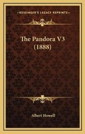 Cover: The Pandora V3 (1888) - Kessinger Publishing