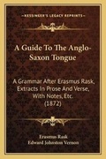 Cover: A Guide To The Anglo-Saxon Tongue - Kessinger Publishing