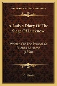 Enlarge image Cover: A Lady's Diary Of The Siege Of Lucknow - Kessinger Publishing