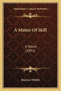 Enlarge image Cover: A Matter Of Skill - Kessinger Publishing