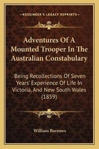 Abbildung von: Adventures Of A Mounted Trooper In The Australian Constabulary - Kessinger Publishing