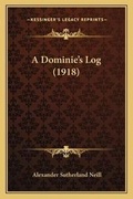 Cover: A Dominie's Log (1918) - Kessinger Publishing