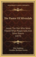Cover: The Pastor Of Silverdale - Kessinger Publishing