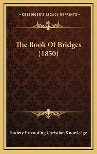 Abbildung von: The Book Of Bridges (1850) - Kessinger Publishing