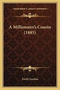 Cover: A Millionaire's Cousin (1885) - Kessinger Publishing
