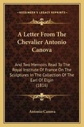 Cover: A Letter From The Chevalier Antonio Canova - Kessinger Publishing
