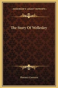 Enlarge image Cover: The Story Of Wellesley - Kessinger Publishing