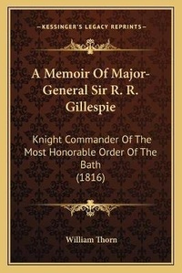 Enlarge image Cover: A Memoir Of Major-General Sir R. R. Gillespie - Kessinger Publishing