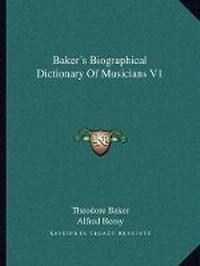 Enlarge image Cover: Baker's Biographical Dictionary Of Musicians V1 - Kessinger Publishing