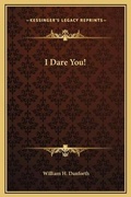 Cover: I Dare You! - Kessinger Publishing
