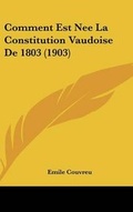 Bild: Comment Est Nee La Constitution Vaudoise de 1803 (1903) - Kessinger Publishing