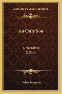 Enlarge image Cover: An Only Son - Kessinger Publishing