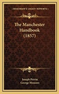 Cover: The Manchester Handbook (1857) - Kessinger Publishing