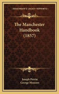 Enlarge image Cover: The Manchester Handbook (1857) - Kessinger Publishing