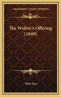 Enlarge image Cover: The Widow's Offering (1849) - Kessinger Publishing